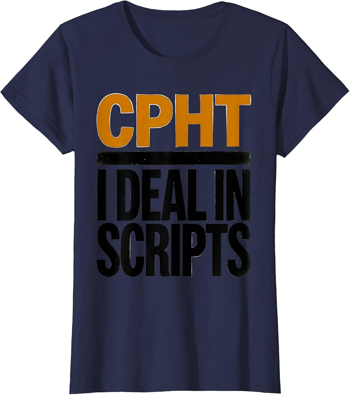 Women's CPhT: I Deal In Scripts Funny Pharmacy Technician Grad Gift T-Shirt - Navy Blue