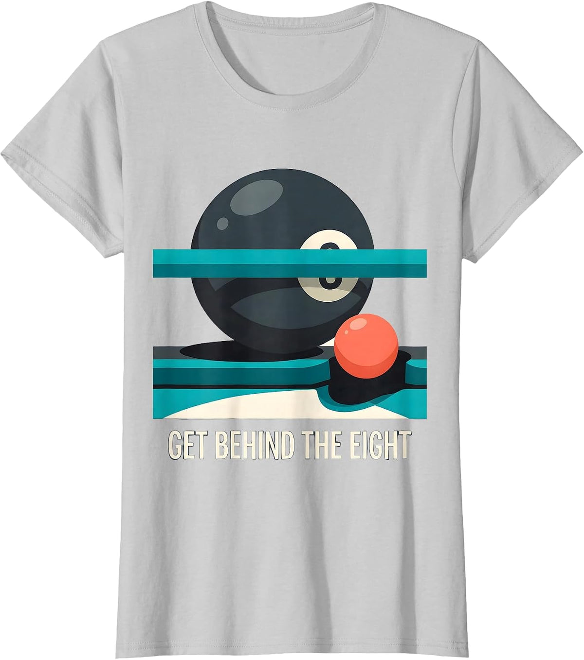 Get Behind The Eight Funny Billiards Pool Player Gift T-Shirt - Silver Grey