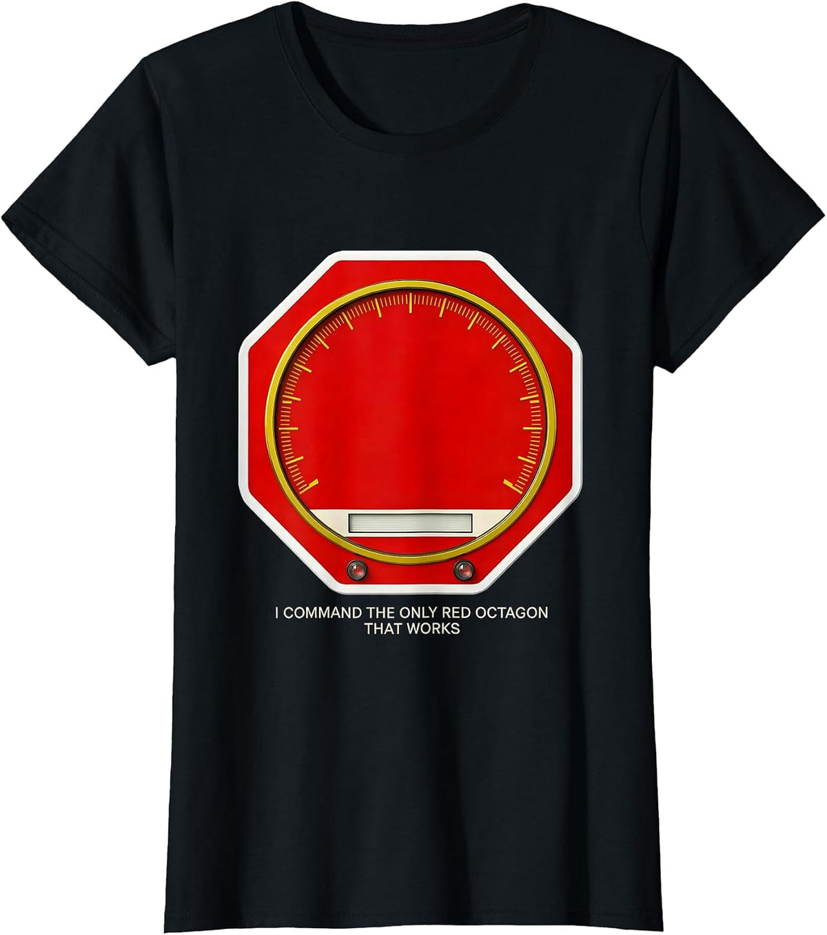 I Command The Only Red Octagon That Works Funny T-Shirt - Black