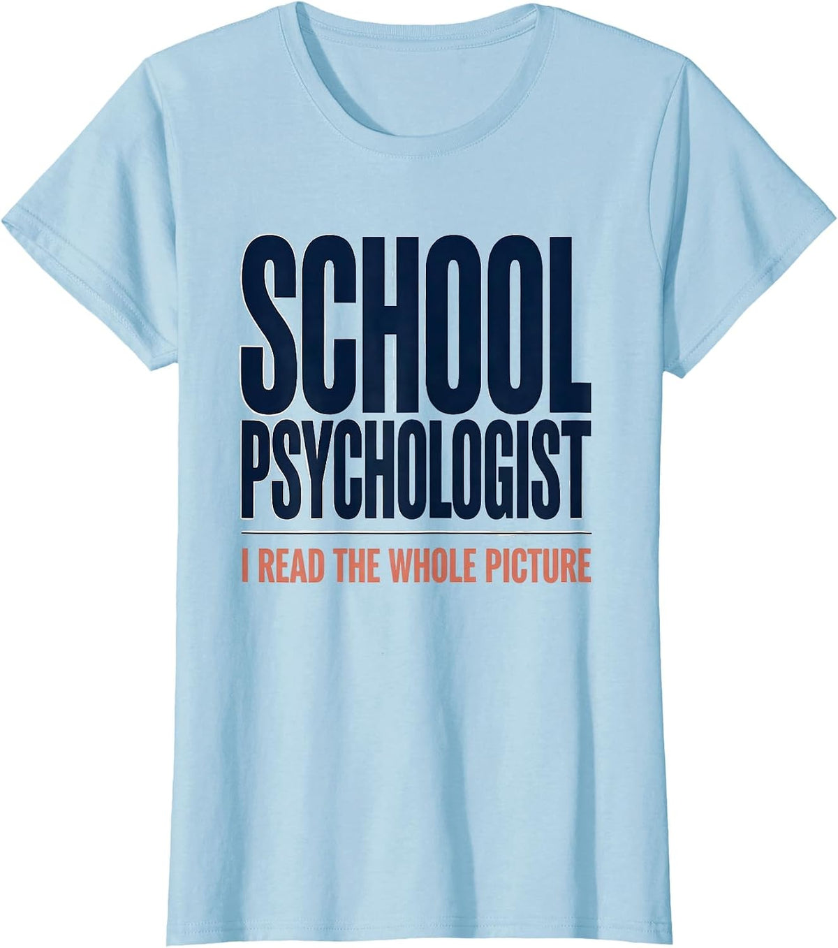 Women's School Psychologist I Read The Whole Picture Funny T-Shirt - Baby Blue