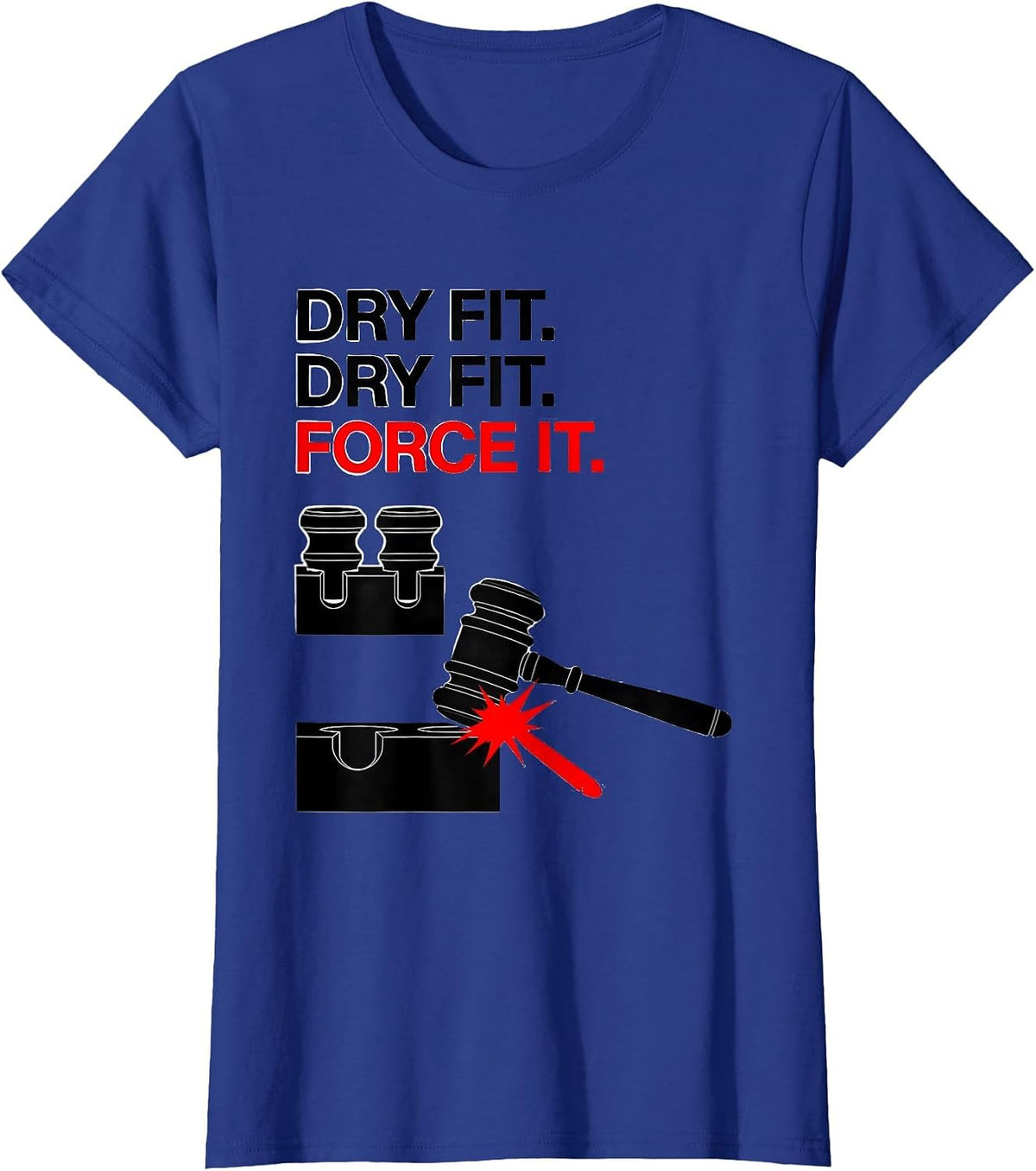 Women's Dry Fit Force It Funny Woodworker Carpenter DIY Humor T-Shirt - Royal Blue