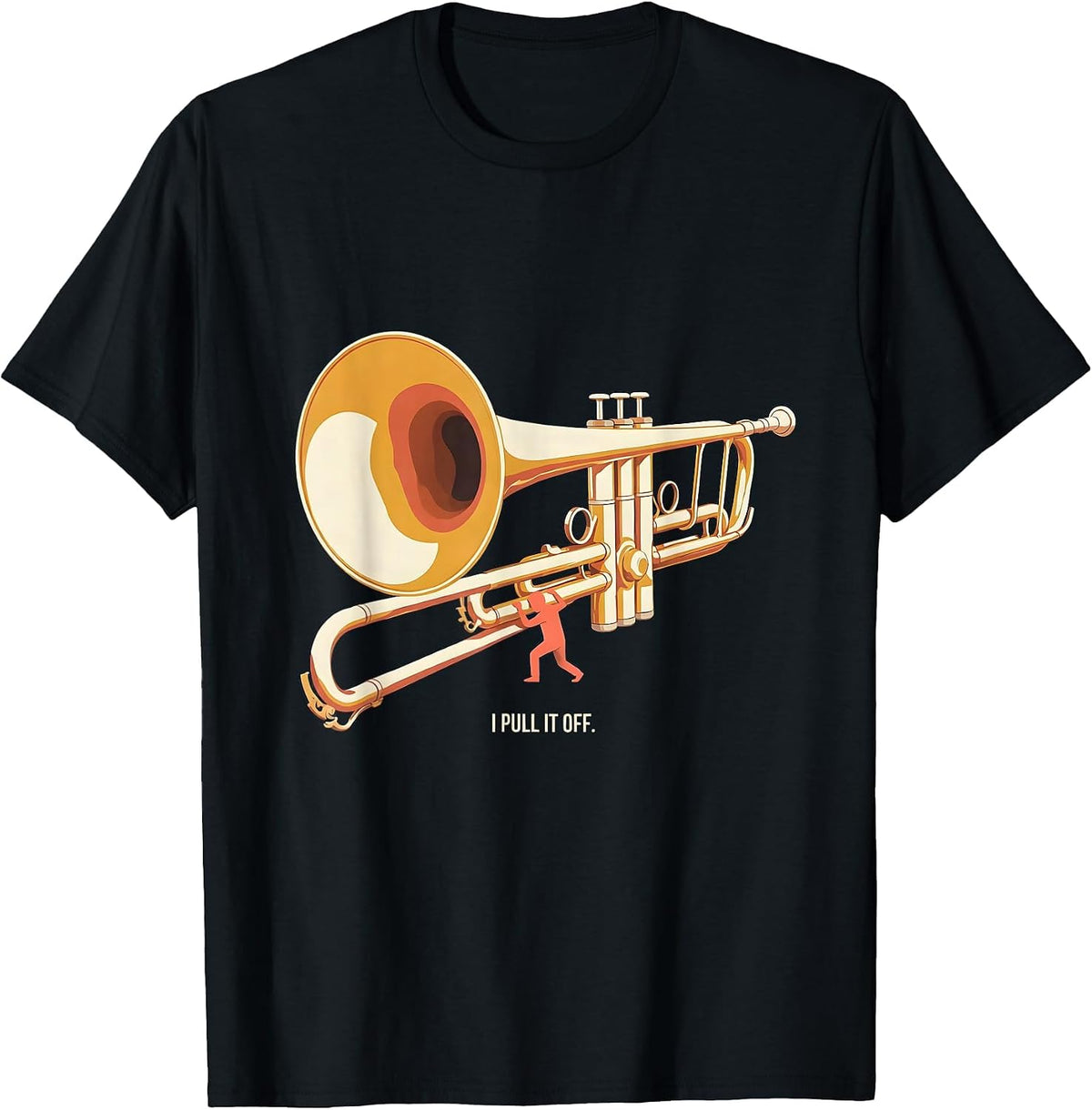 Men's I Pull It Off Editorial Conceptual Trombone Player Band Gift T-Shirt - Black