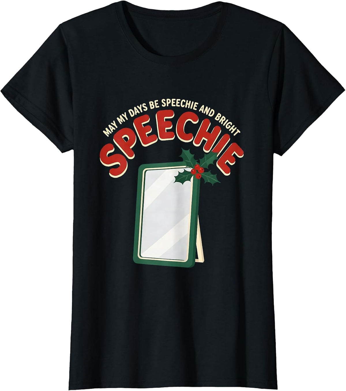 May My Days Be Speechie and Bright Funny Speech Therapist T-Shirt - Black