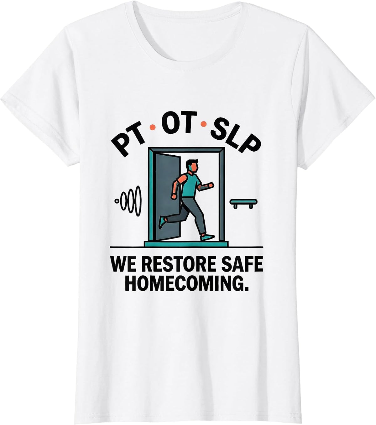 PT · OT · SLP — We Restore Safe Homecoming Physical T-Shirt - White