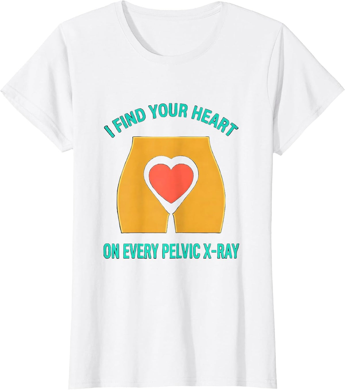 I Find Your Heart On Every Pelvic X-Ray Funny Rad Tech T-Shirt - White