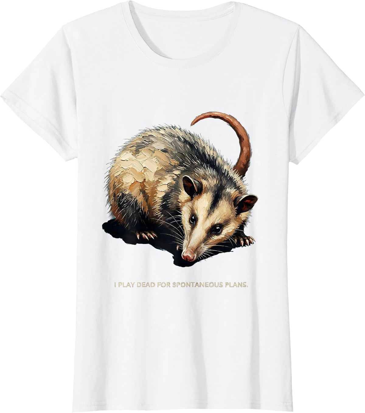 Women's I Play Dead For Spontaneous Plans Funny Opossum Meme Animal T-Shirt - White