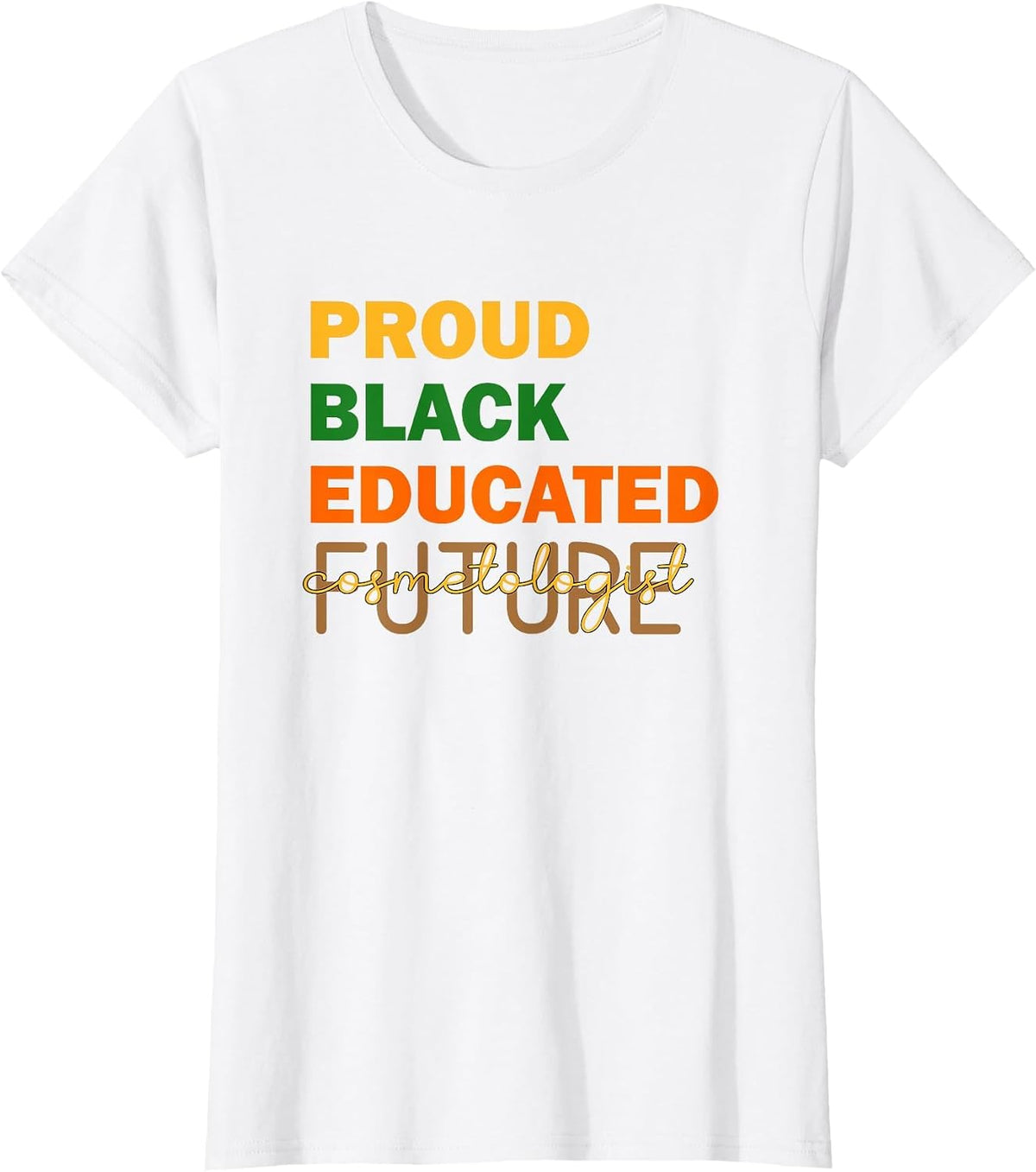 Proud Black Educated Future Cosmetologist T-Shirt - White
