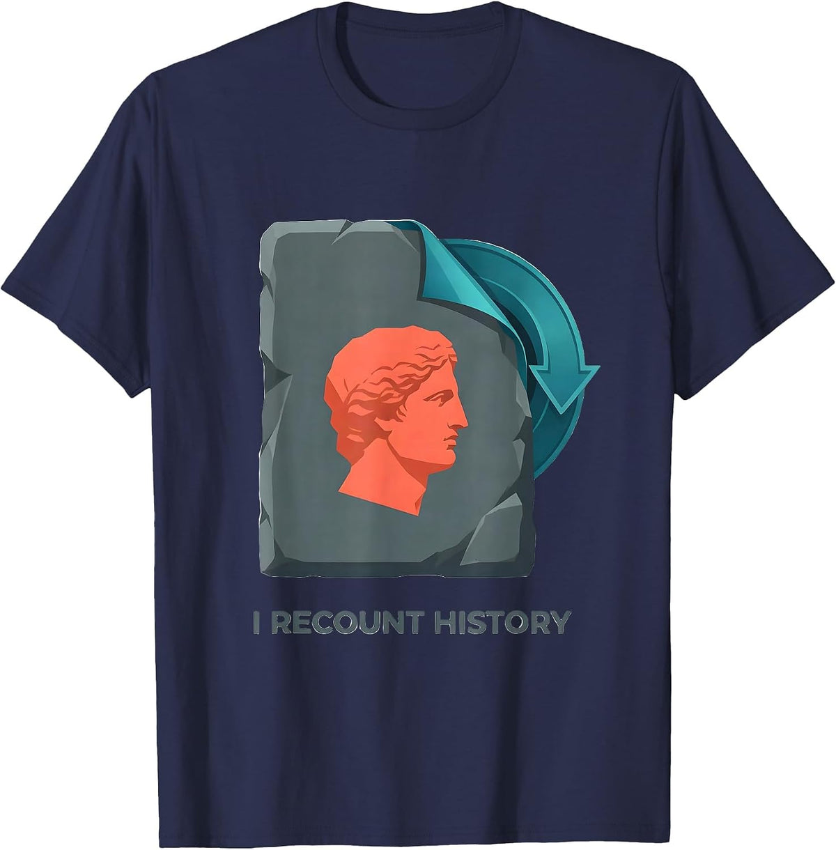 Men's I Recount History Funny History Teacher History Buff Gift T-Shirt - Navy Blue