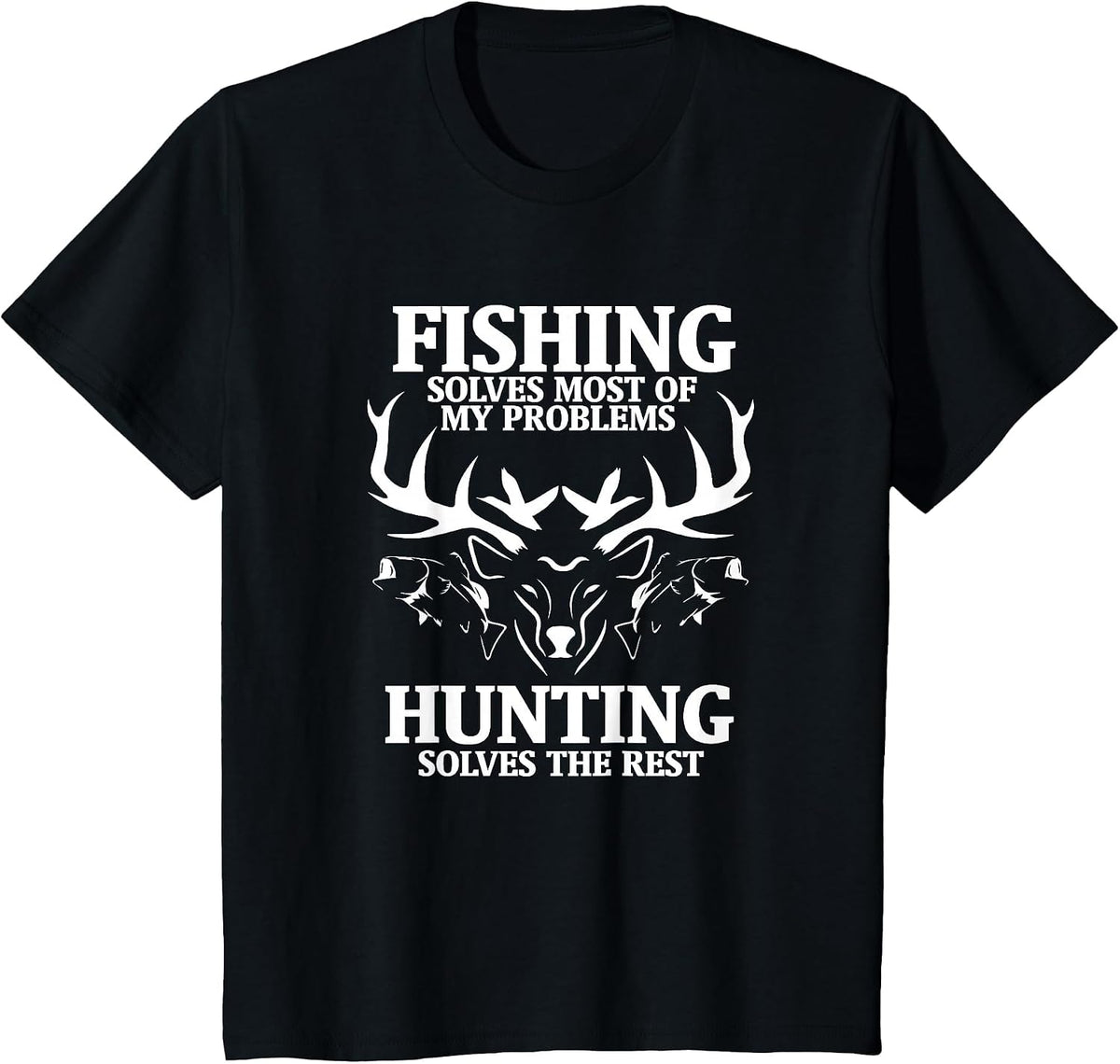 Fishing Solves Most of My Problems Hunting the Rest Costume T-Shirt - Black