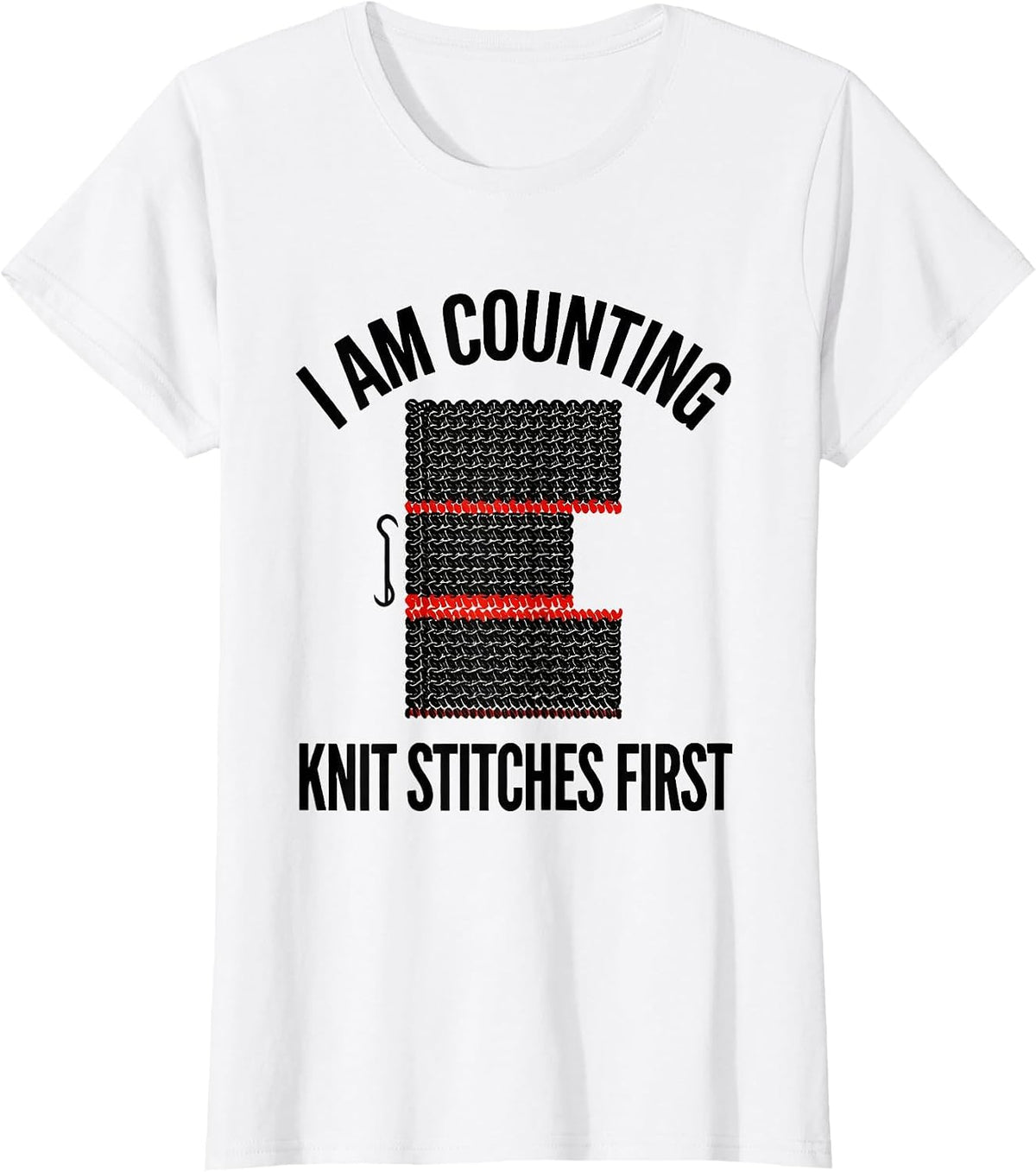 Women's I Am Counting Knit Stitches First Funny Crocheter Knitting T-Shirt - White