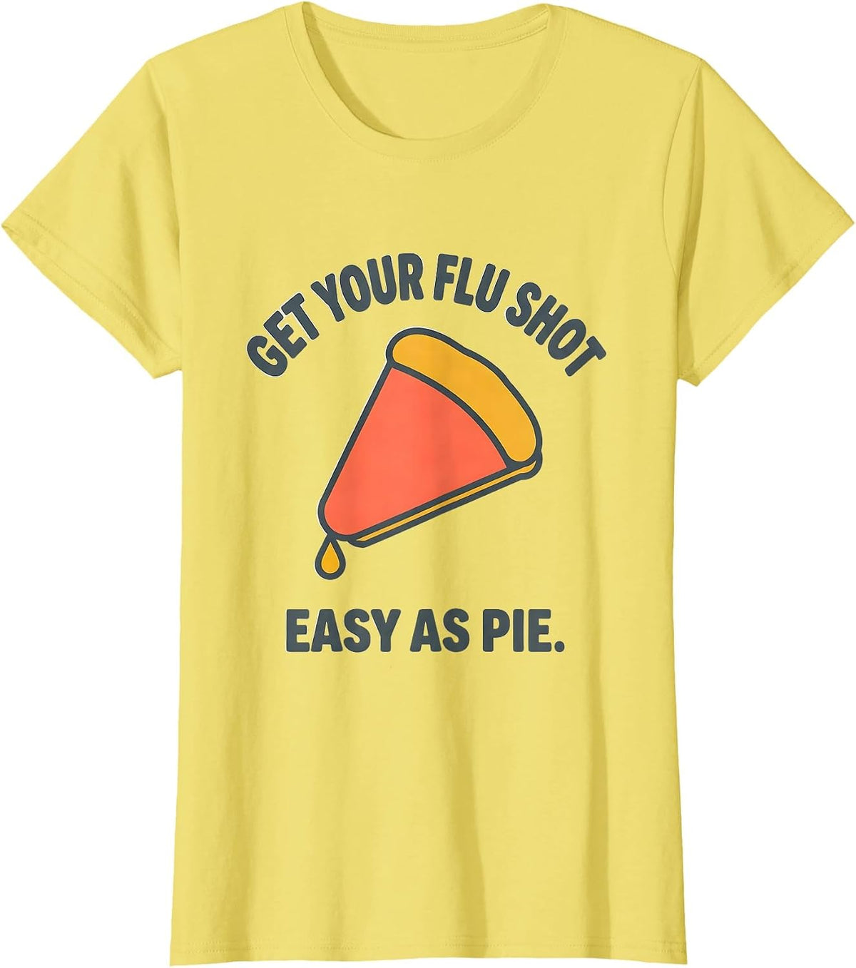 Get Your Flu Shot—Easy As Pie Funny Nurse Healthcare Worker T-Shirt - Lemon Yellow