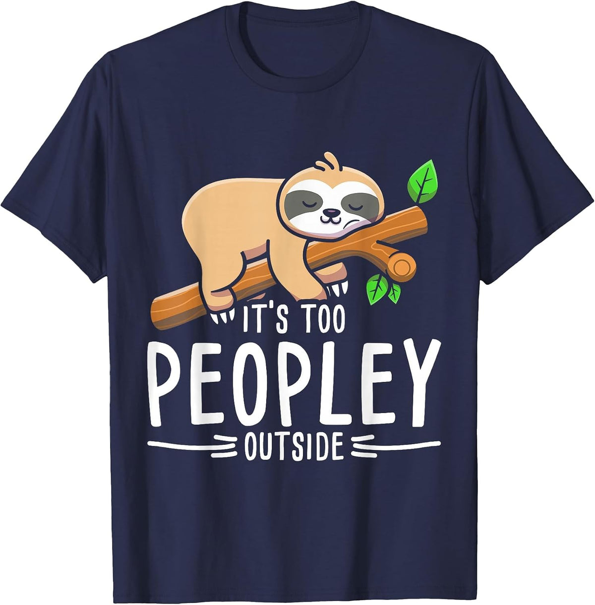 There are Too Many People Out Sloth T-Shirt - Navy Blue