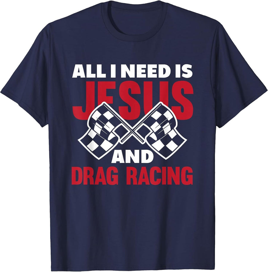All I Need is Jesus and Drag Racing Funny Drag Race T-Shirt - Navy Blue