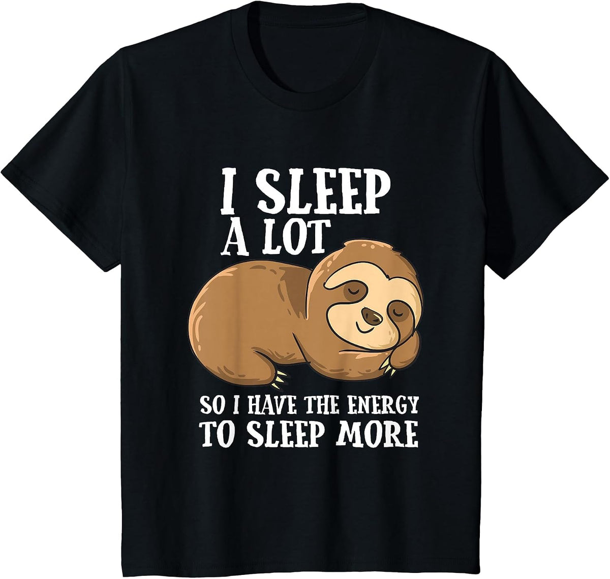 I Sleep A Lot So I Have More Energy to Sleep Cute Lazy Sloth T-Shirt - Black