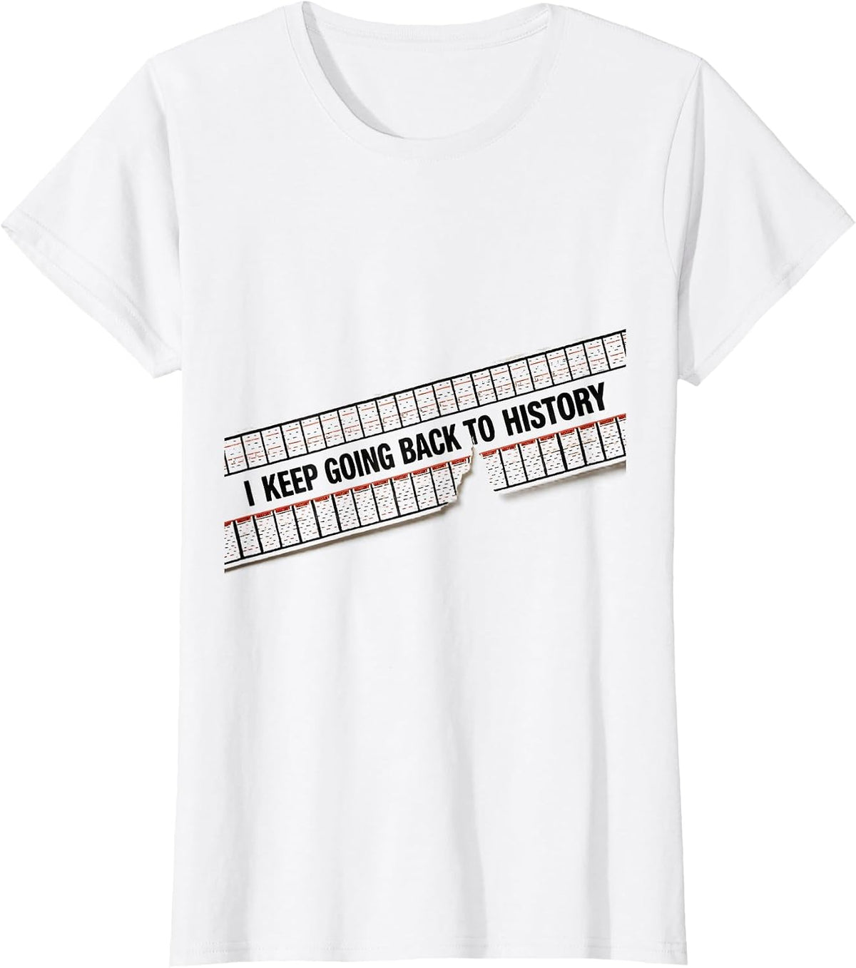 Women's I Keep Going Back To History Funny History Teacher Back T-Shirt - White