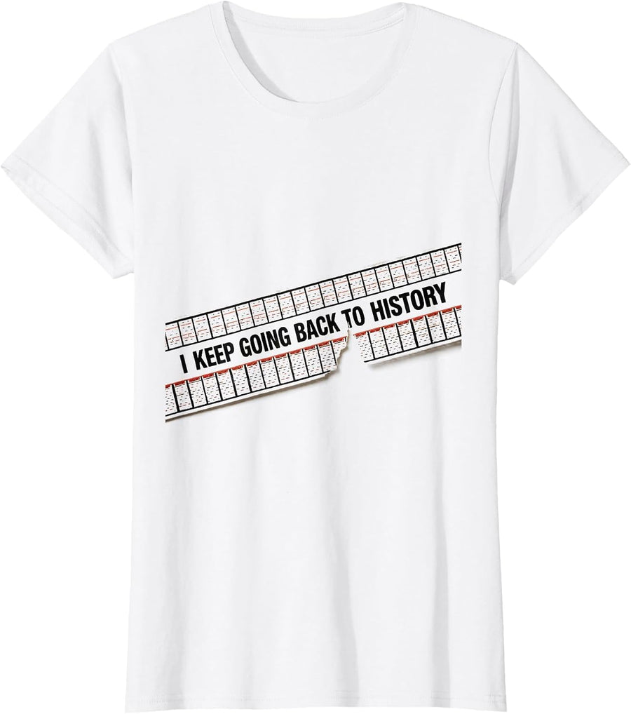 Women's I Keep Going Back To History Funny History Teacher Back T-Shirt - White