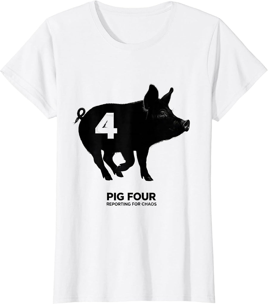 Women's Pig Four, Reporting For Chaos Funny Pig Lover Novelty Humor T-Shirt - White