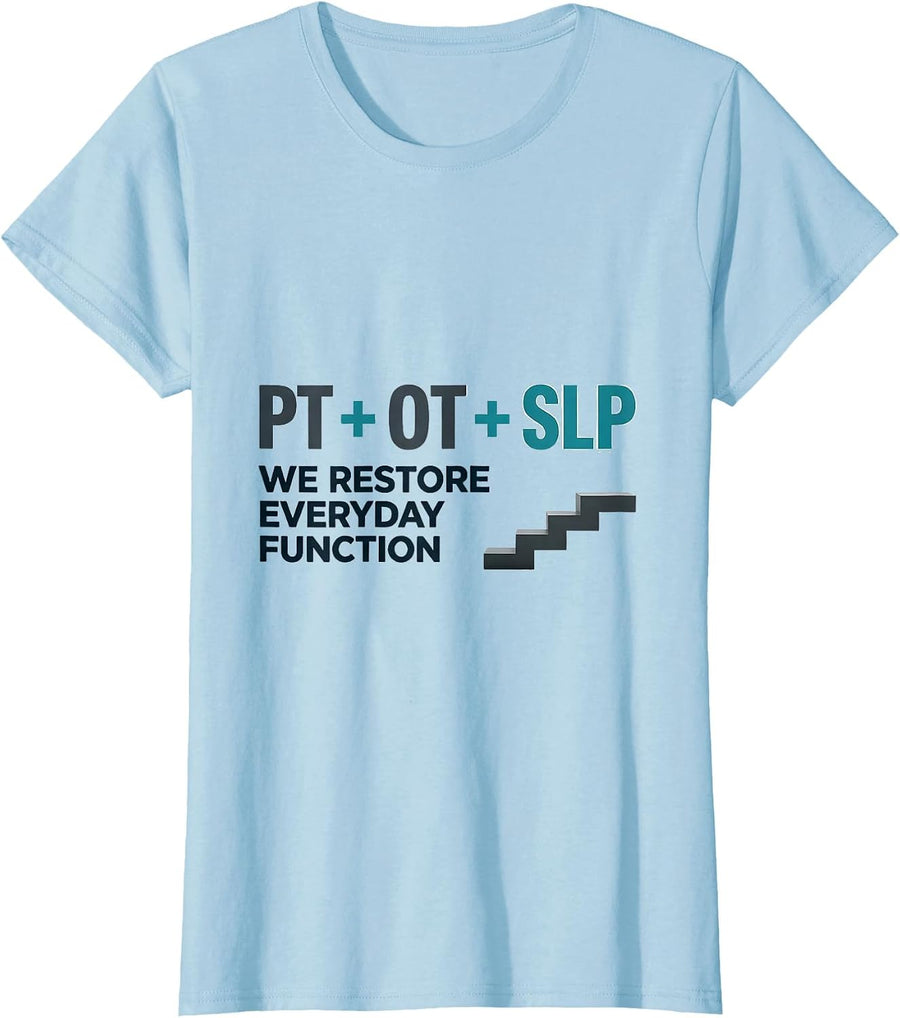 Women's PT + OT + SLP — We Restore Everyday Function Physical T-Shirt - Baby Blue