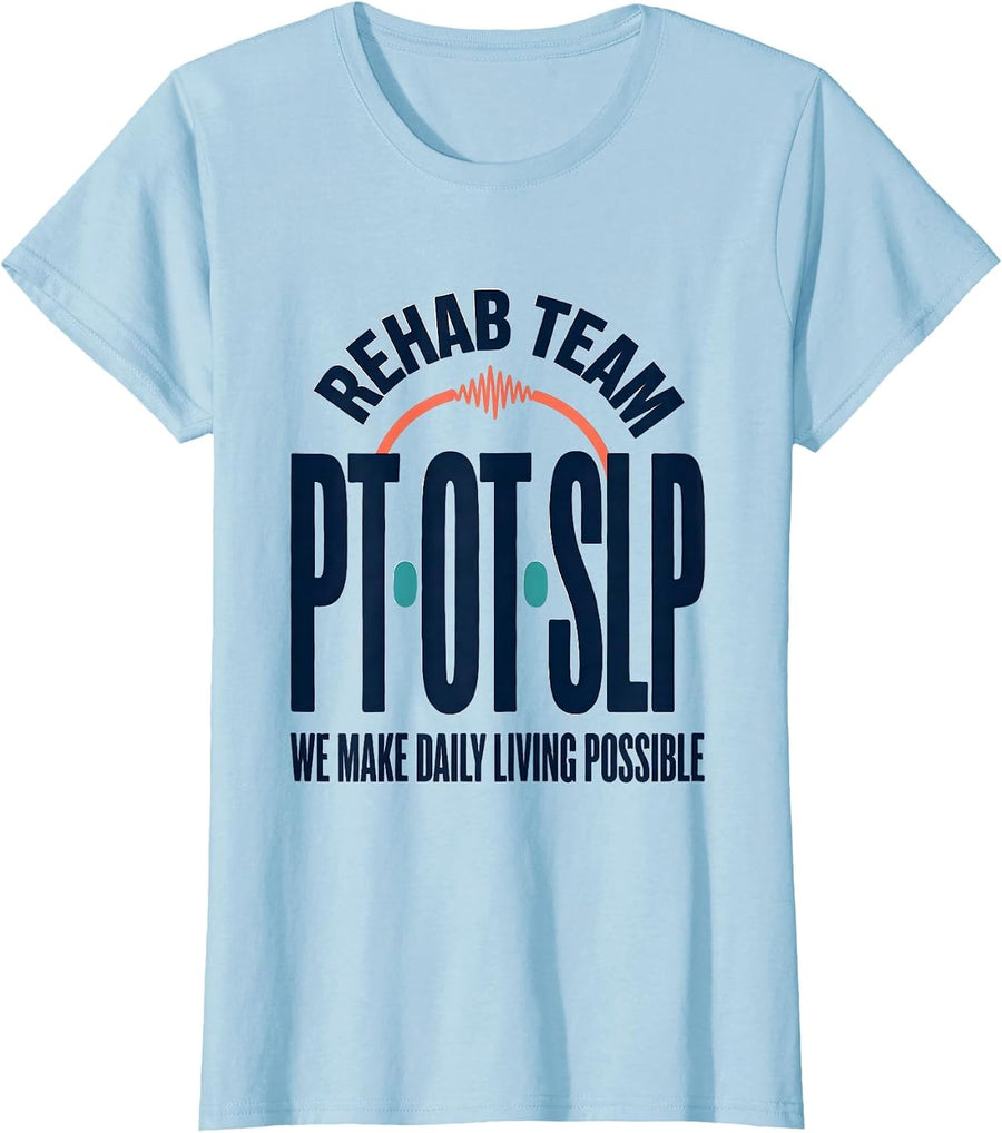 Women's Rehab Team PT-OT-SLP We Make Daily Living Possible Therapy T-Shirt - Baby Blue