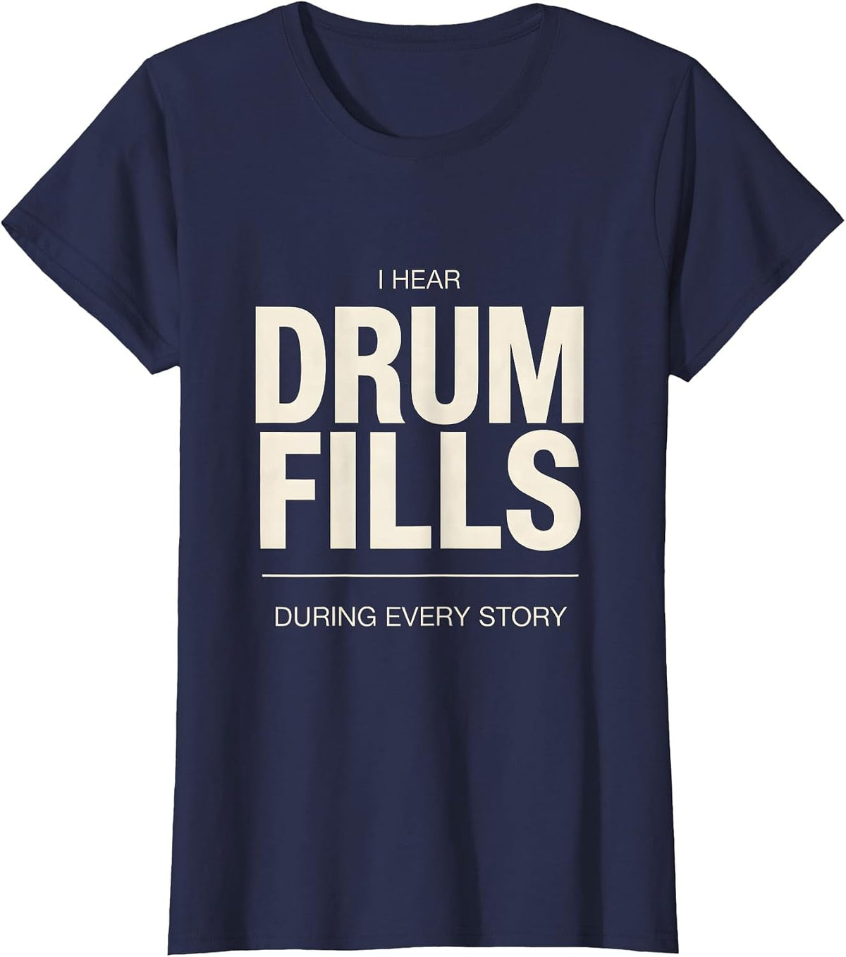 Women's I Hear Drum Fills During Every Story Funny Drummer Gift T-Shirt - Navy Blue
