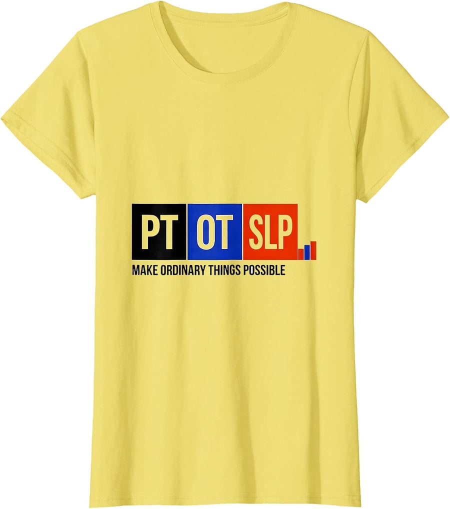 PT / OT / SLP Make Ordinary Things Possible Rehab Team T-Shirt - Lemon Yellow