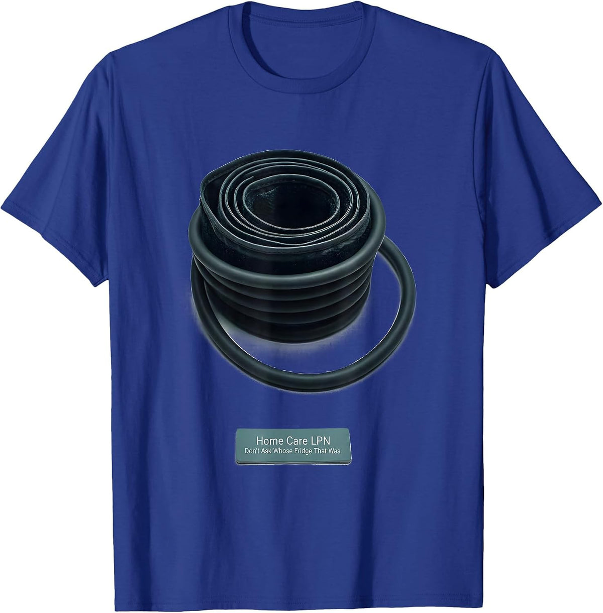 Home Care LPN Don't Ask Whose Fridge That Was Funny T-Shirt - Royal Blue