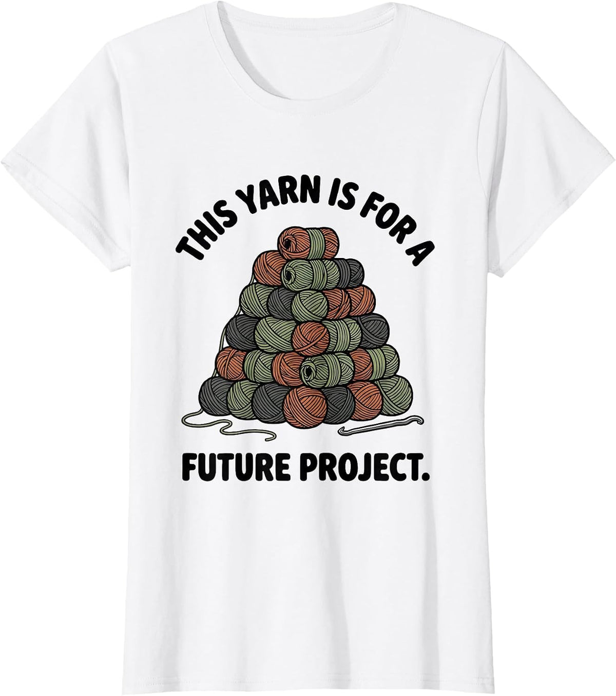 This Yarn Is For A Future Project Crocheter Knitting Humor T-Shirt - White