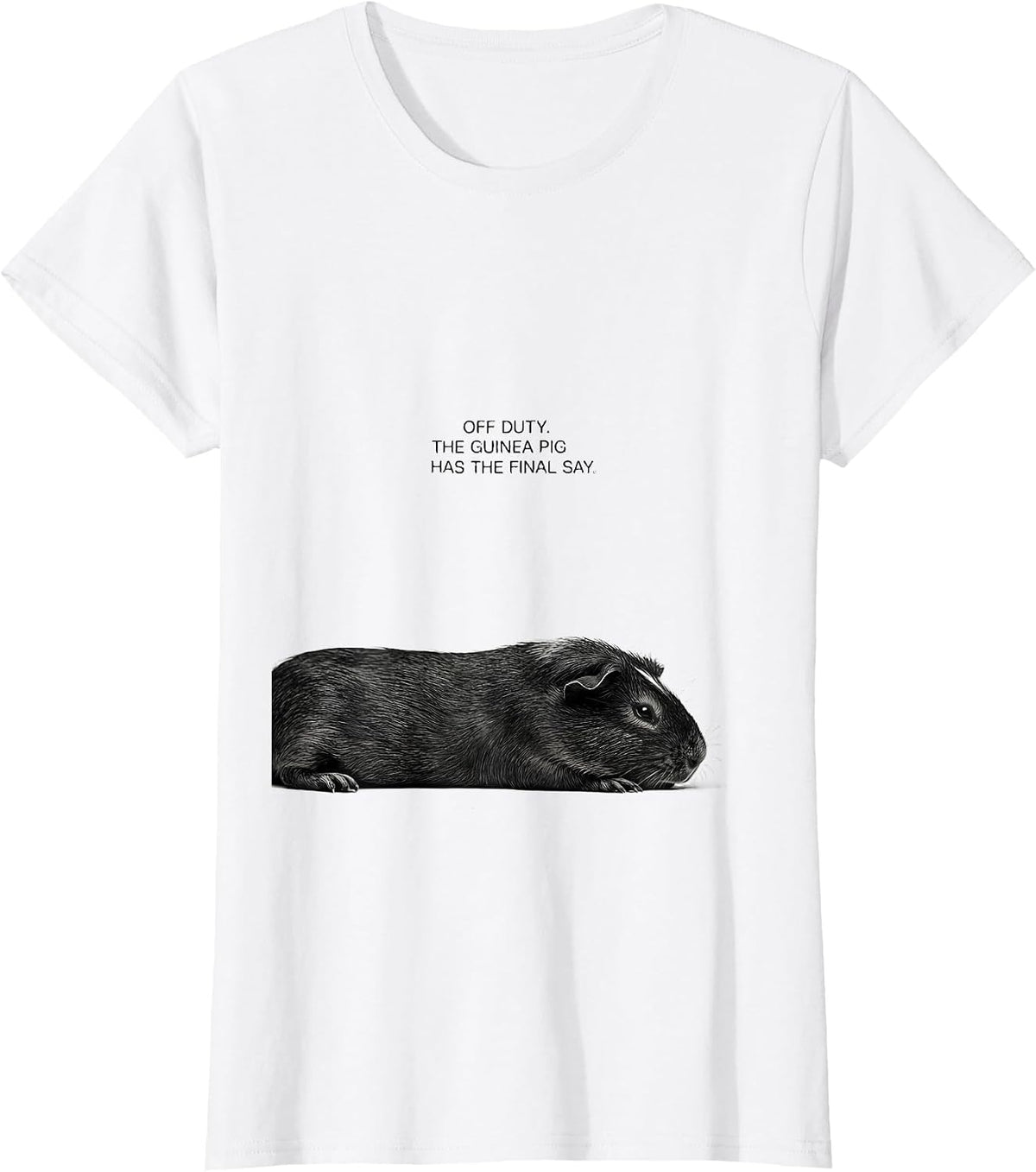Off Duty The Guinea Pig Has The Final Say Animal Lover T-Shirt - White