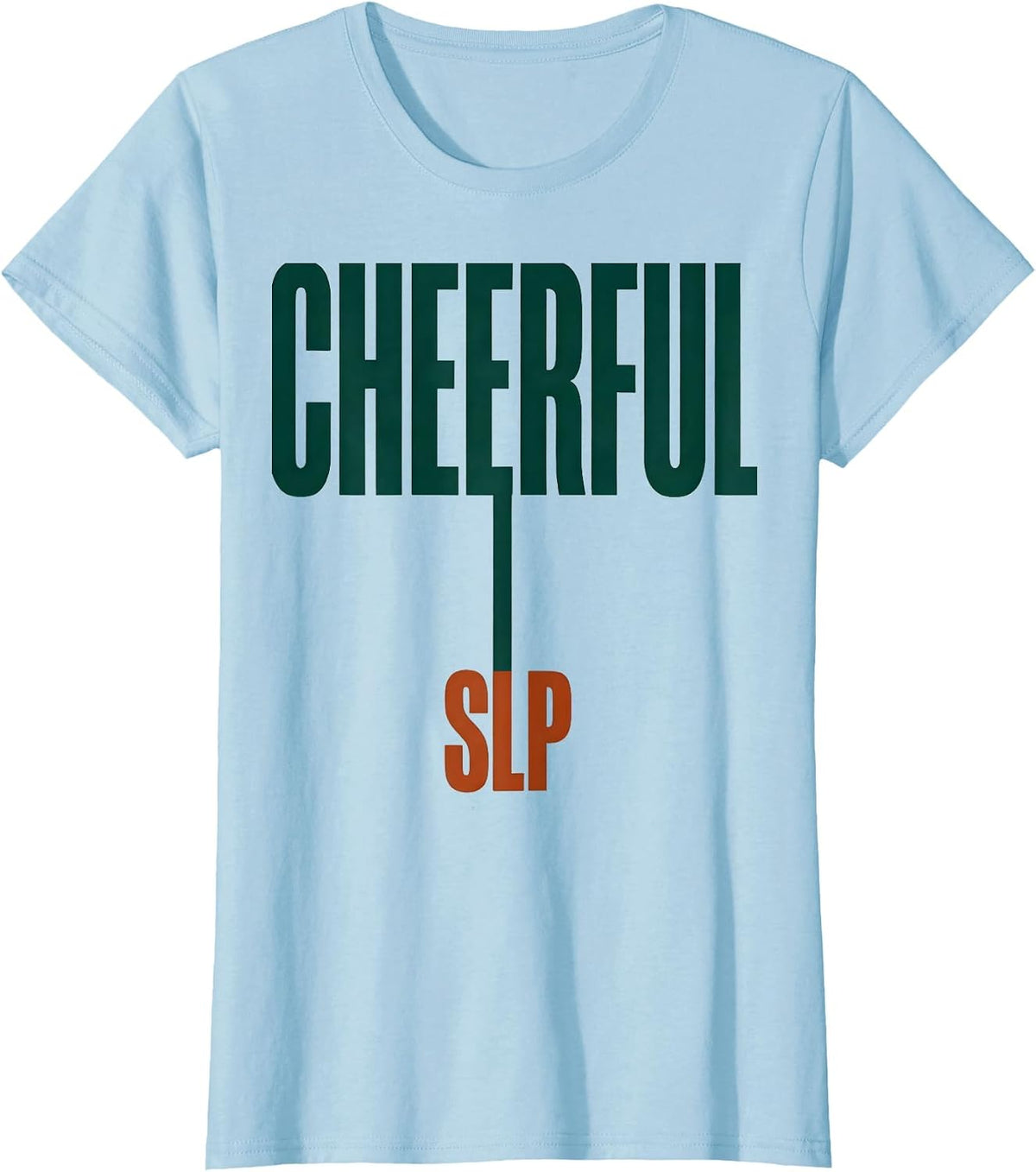 Cheerful SLP Funny Speech Language Pathologist Therapist T-Shirt - Baby Blue
