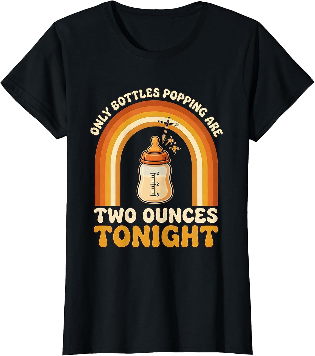 Only Bottles Popping Are Two Ounces Tonight NICU Nurse T-Shirt - Black