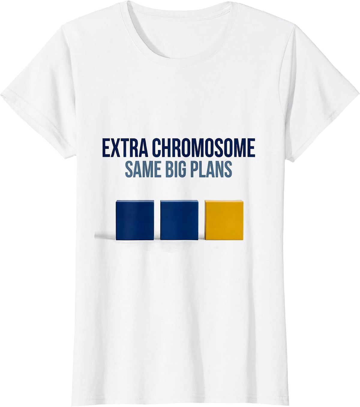 Extra Chromosome Same Big Plans Uplifting Down Syndrome T-Shirt - White