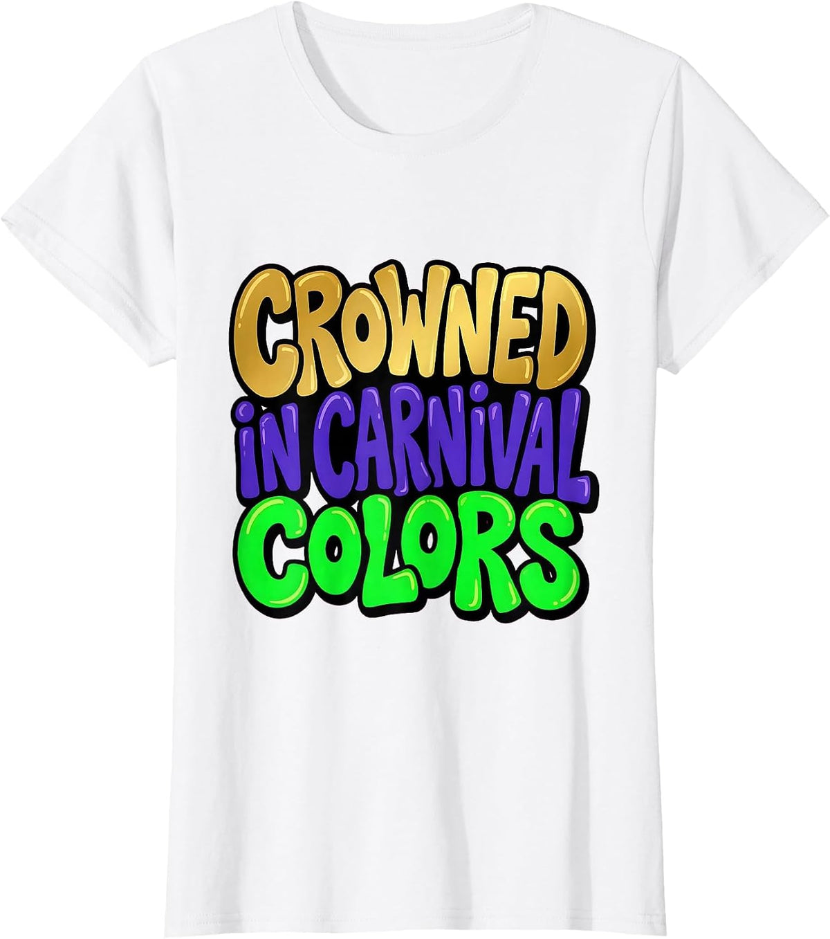 Crowned in Carnival Colors Mardi Gras Design T-Shirt - White