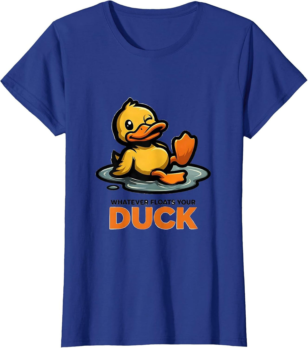 Women's Whatever Floats Your Duck Funny Duck Lover Humor Gift T-Shirt - Royal Blue