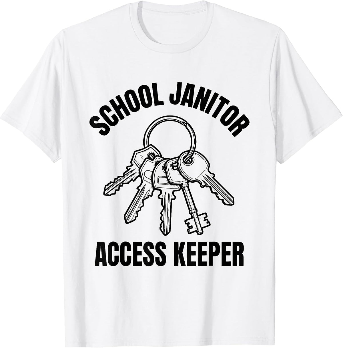 Men's School Janitor Access Keeper Funny Custodian Appreciation T-Shirt - White