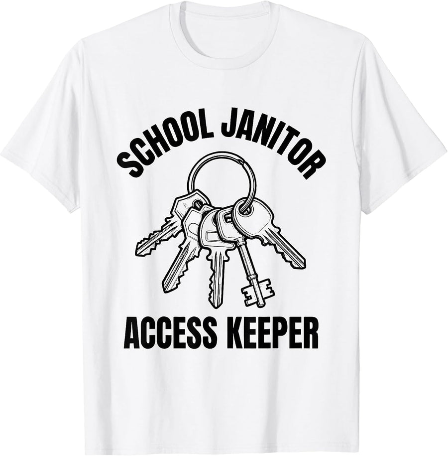 Men's School Janitor Access Keeper Funny Custodian Appreciation T-Shirt - White