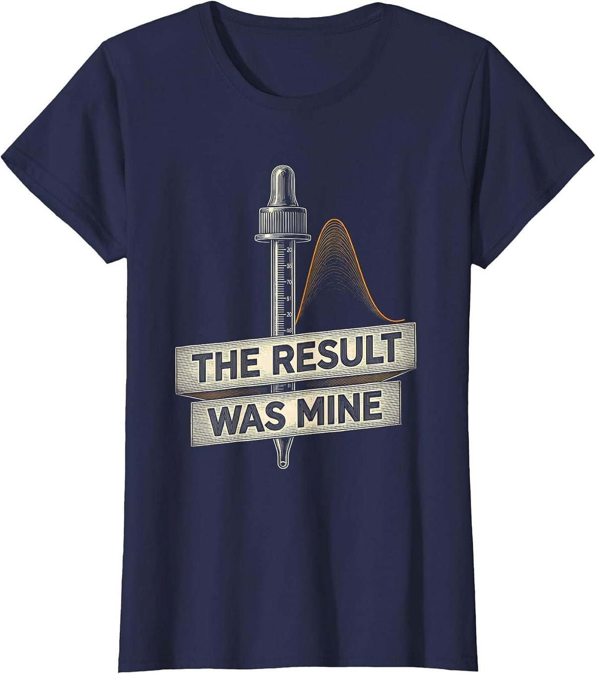 Women's The Result Was Mine Funny Lab Tech Clinical Science Humor T-Shirt - Navy Blue