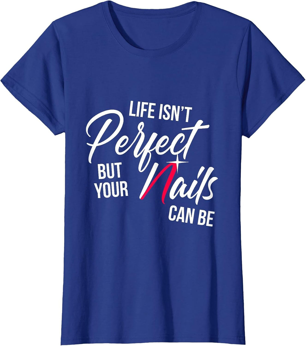 Nail Technician Perfect Nail Tech Artist Manicurist T-Shirt - Royal Blue