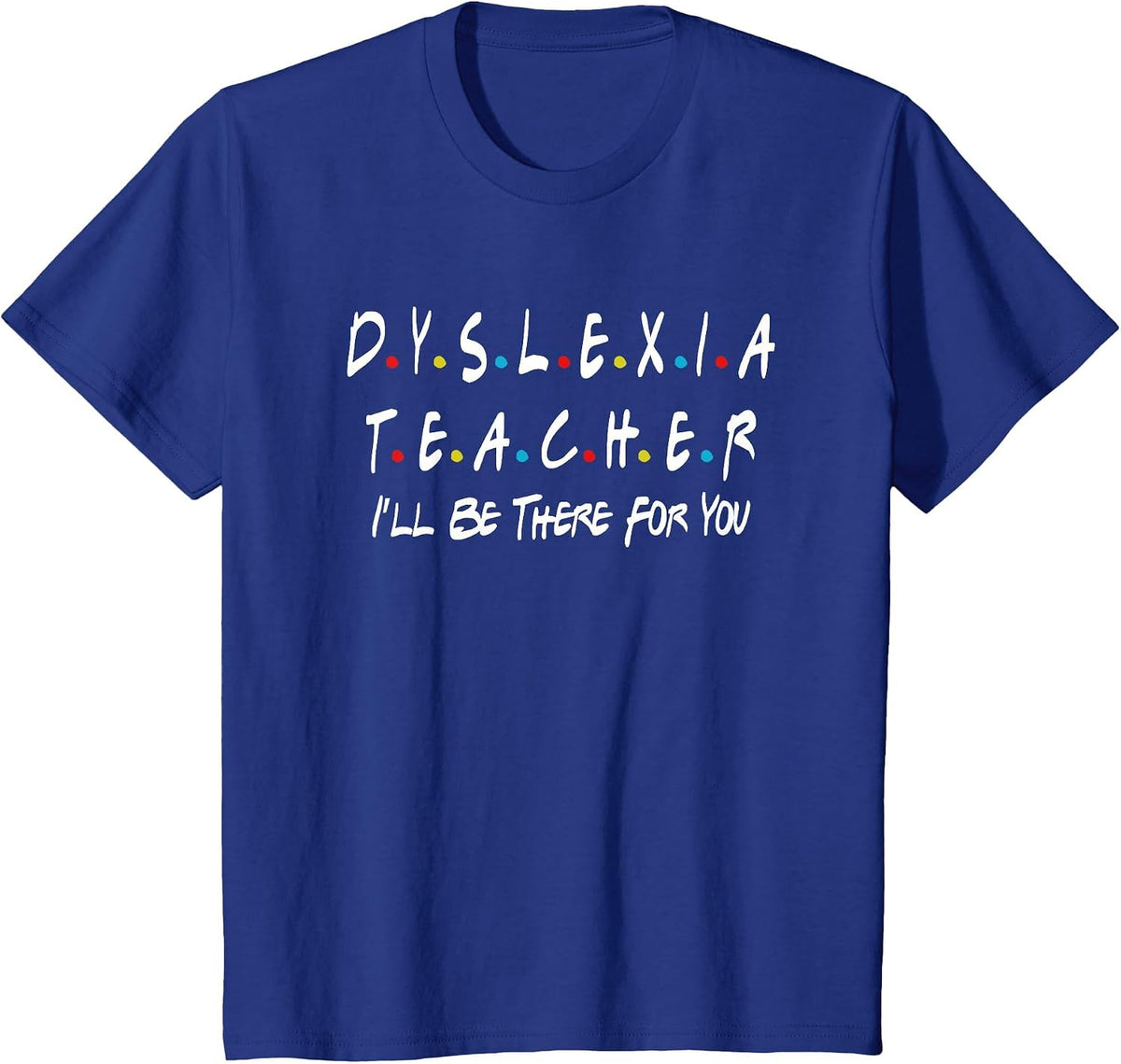 Dyslexia Teacher Therapist Unique Dyslexic Reading Therapy T-Shirt - Royal Blue