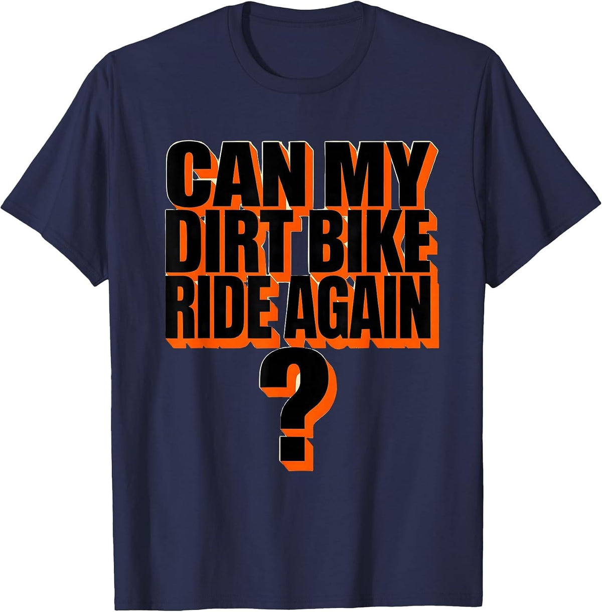 Can My Dirt Bike Ride Again Funny Motocross Biker Gift T-Shirt - Navy Blue