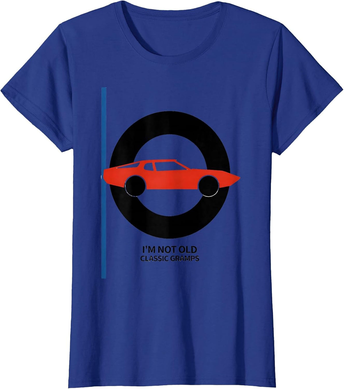 Women's I'm Not Old Classic Gramps Funny Grandpa Classic Car Lover T-Shirt - Royal Blue