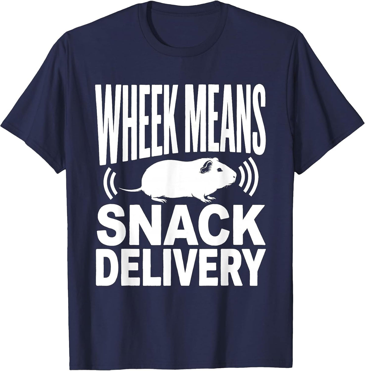 Wheek Means Snack Delivery Funny Guinea Pig Pet Lover Humor T-Shirt - Navy Blue