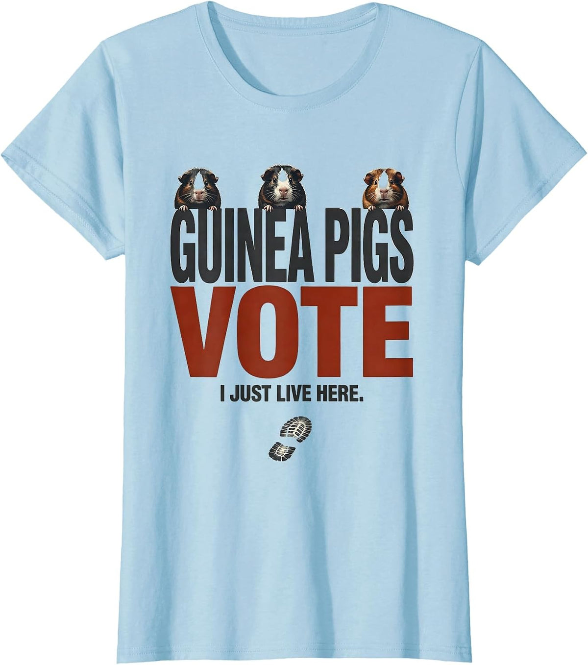Guinea Pigs Vote, I Just Live Here Funny Pig Lover Farm T-Shirt - Baby Blue