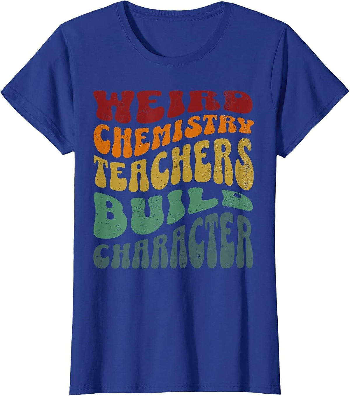 Weird Chemistry Teachers Build Character Groovy Vintage T-Shirt - Royal Blue