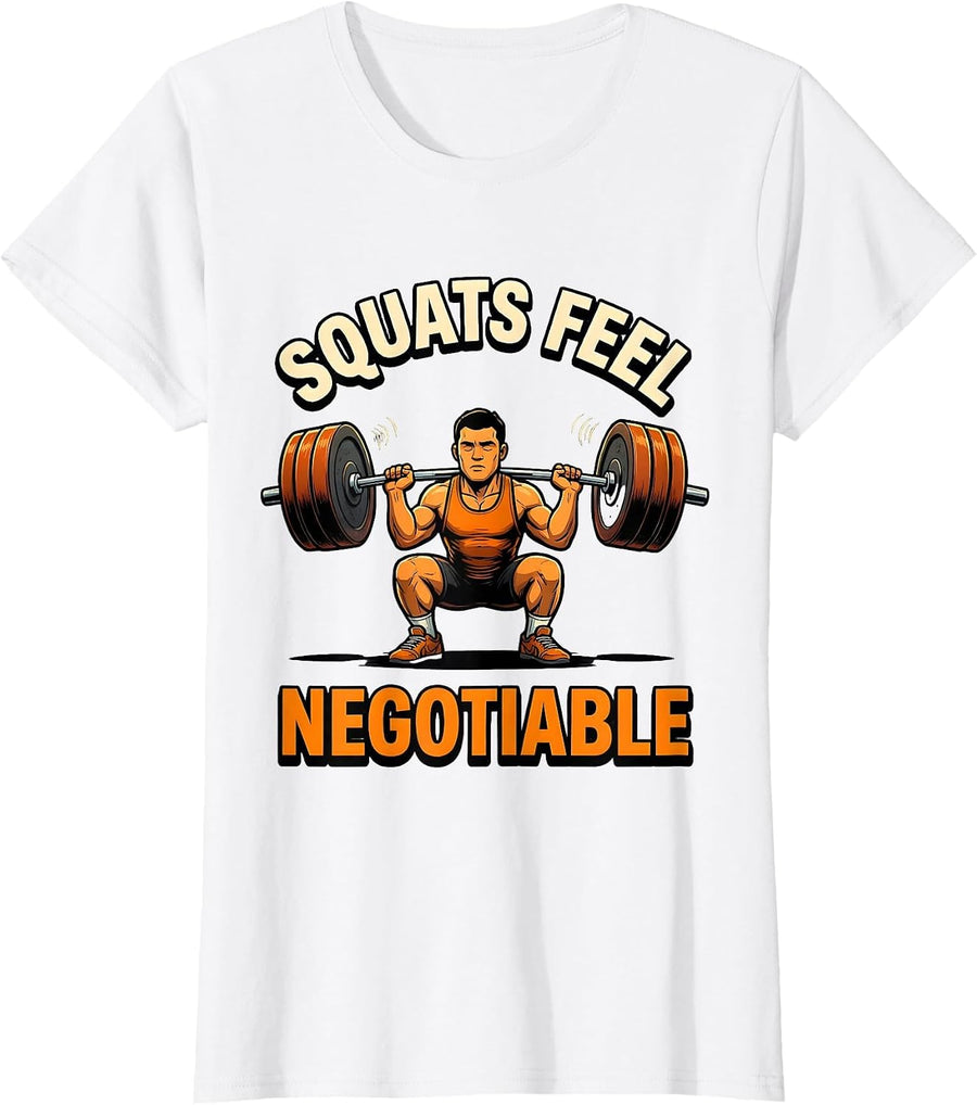 Women's Squats Feel Negotiable Funny Gym Meme Weightlifter Humor T-Shirt - White