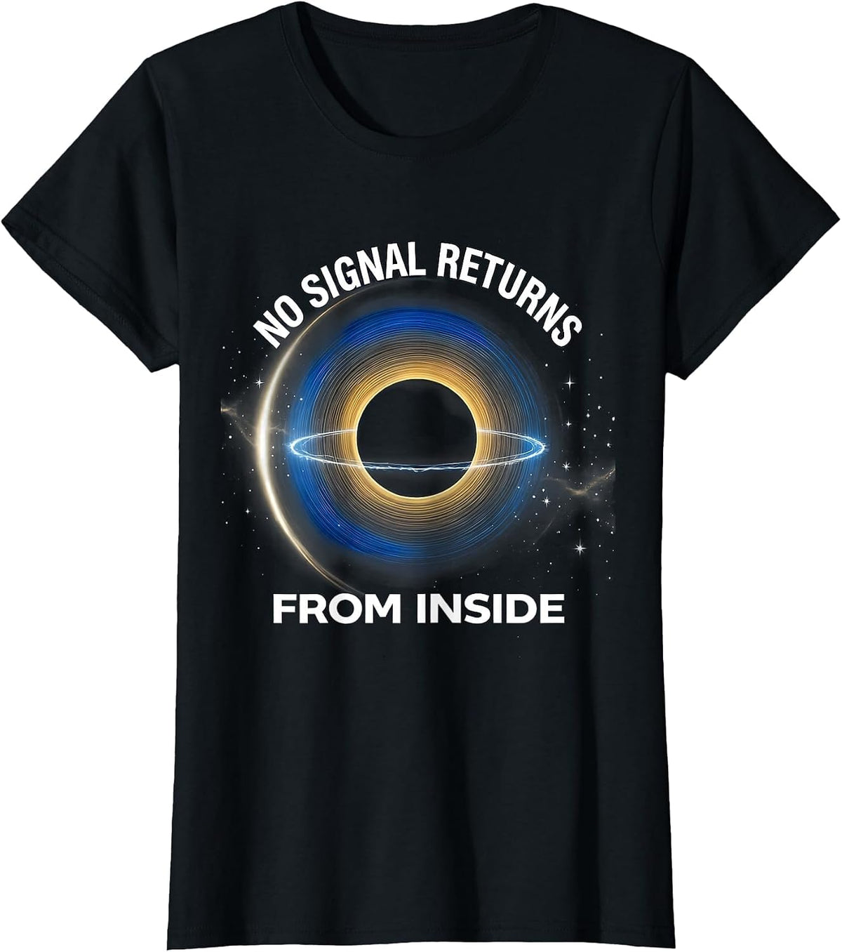 Women's No Signal Returns From Inside Cosmic Astrophysics Physics T-Shirt - Black
