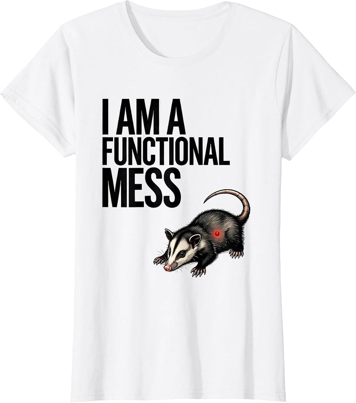 I Am A Functional Mess Funny Opossum Meme Possum Lover T-Shirt - White