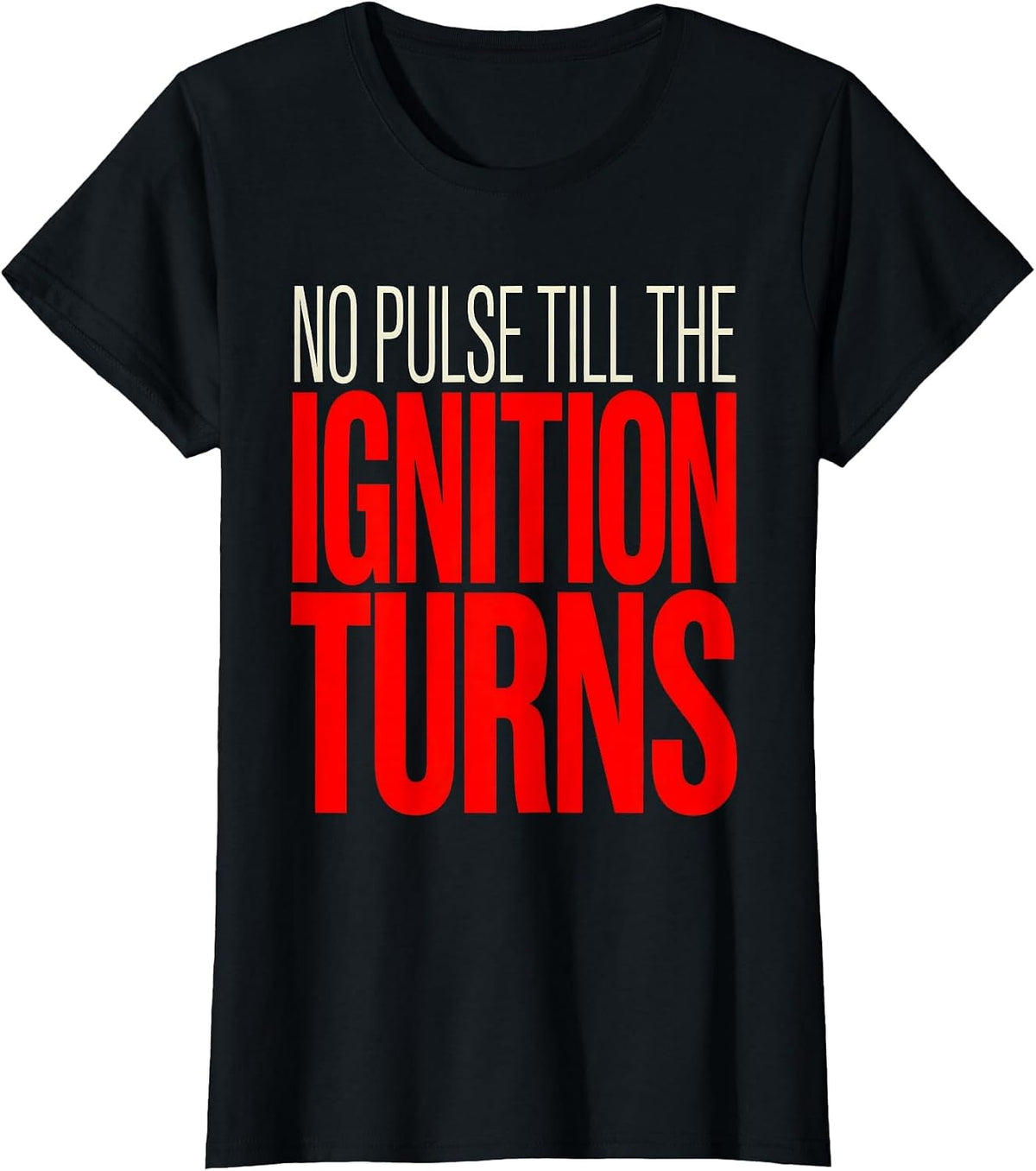No Pulse Till The Ignition Turns Funny Car Enthusiast Auto T-Shirt - Black