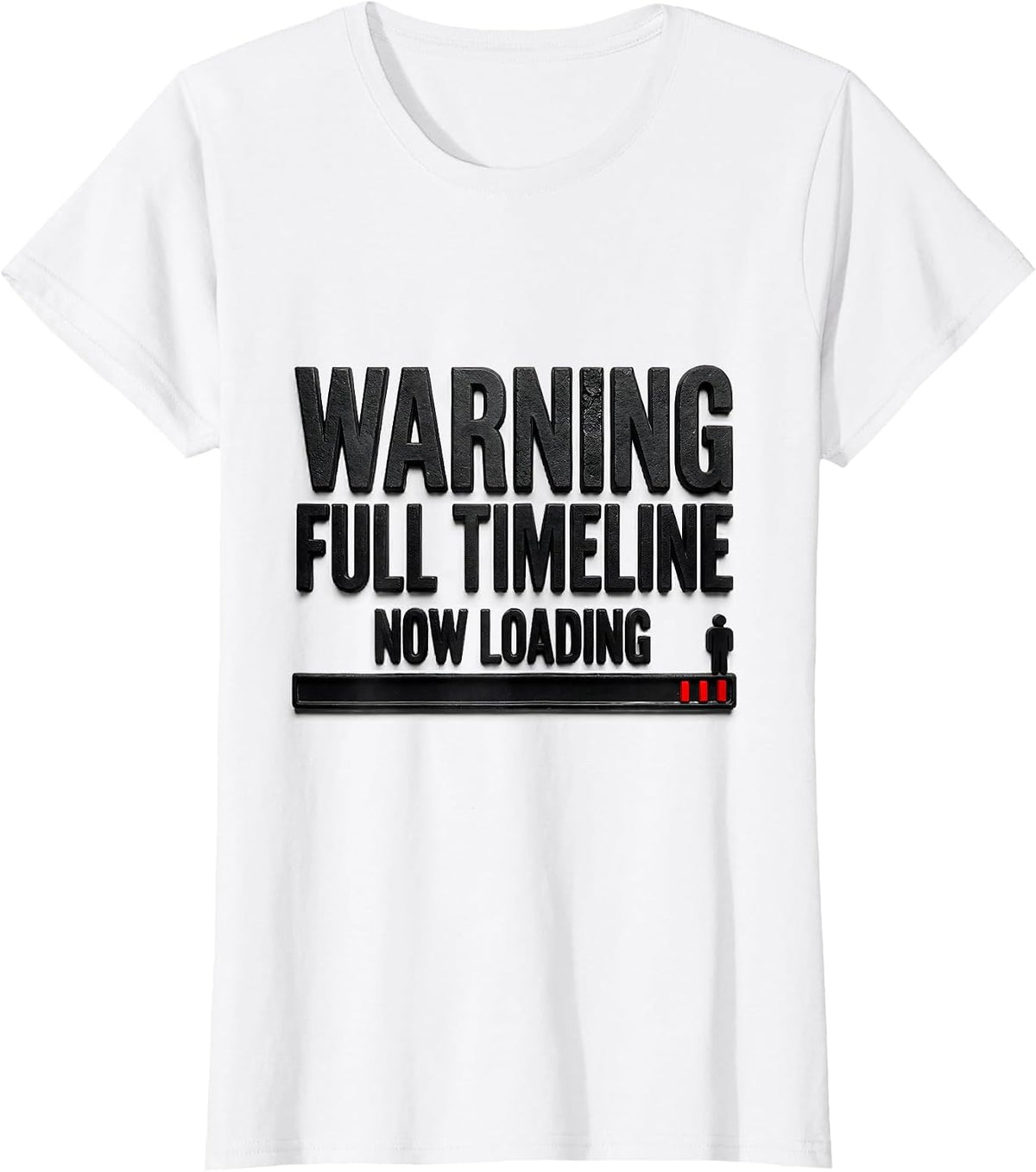 Warning: Full Timeline Now Loading Funny History Teacher T-Shirt - White
