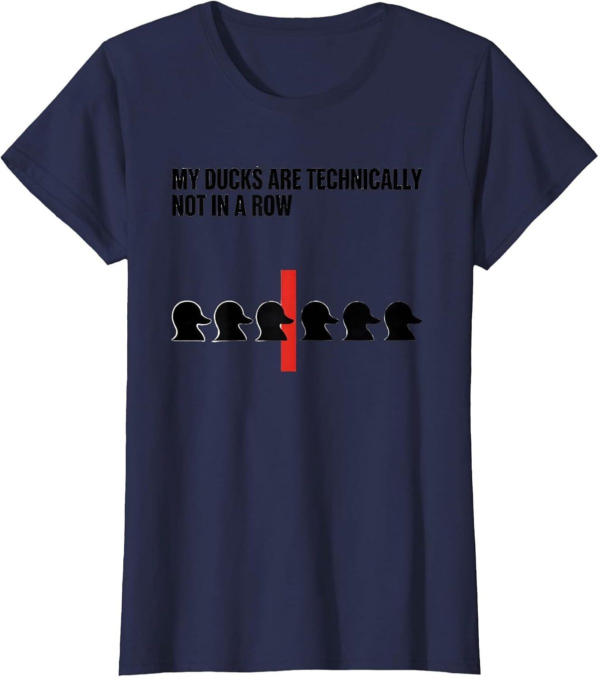 Women's My Ducks Are Technically Not In A Row Funny Duck Lover T-Shirt - Navy Blue