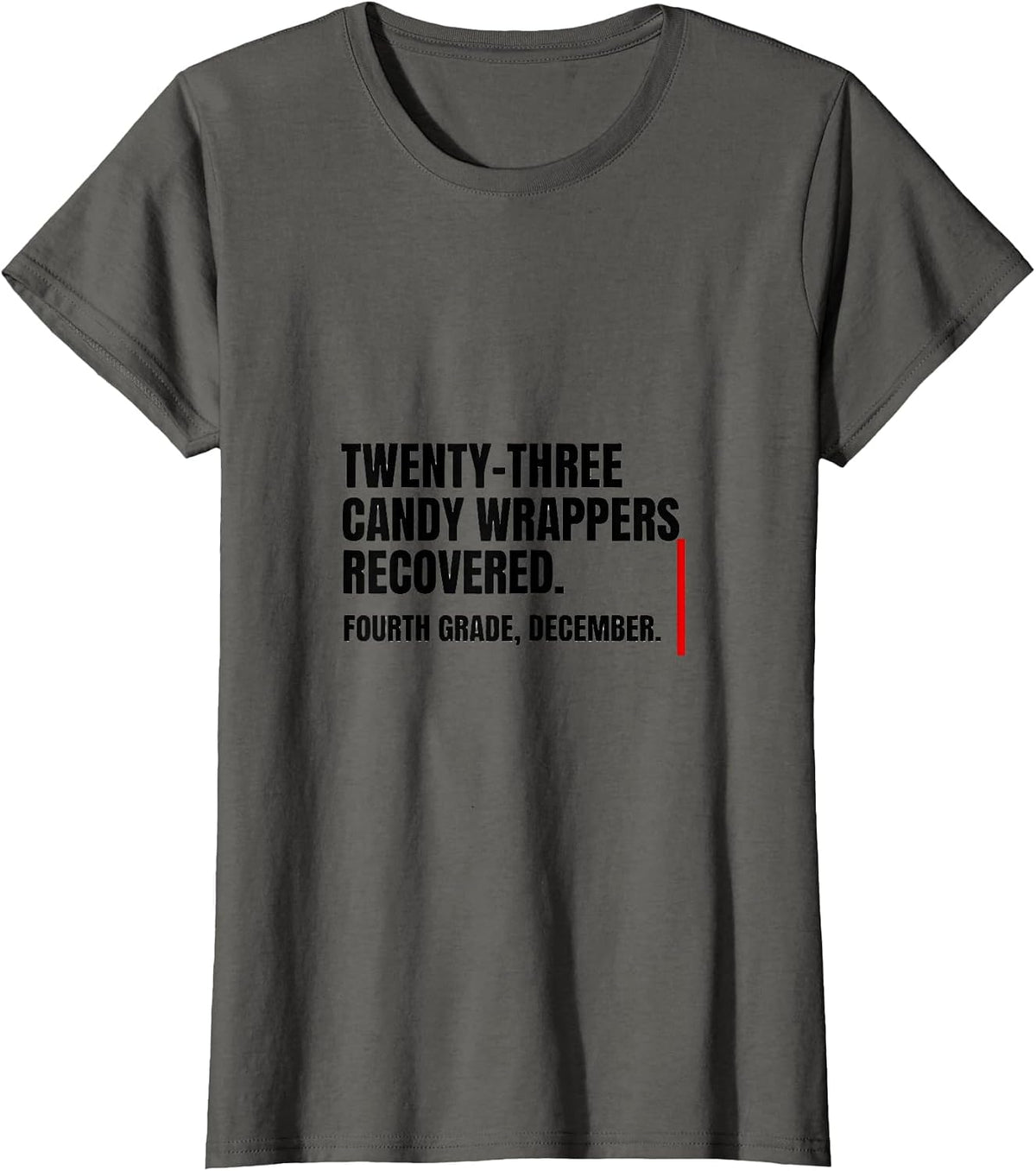 Women's Twenty-Three Candy Wrappers Recovered Fourth Grade Humor T-Shirt - Asphalt Grey